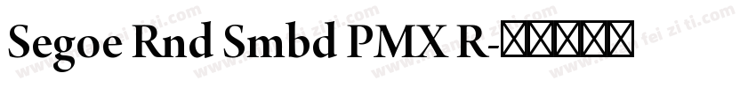 Segoe Rnd Smbd PMX R字体转换